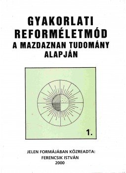 Ferencsik István - Gyakorlati reforméletmód 1. Ferencsik István - Gyakorlati reforméletmód 1., Budapest 2000 antikvár könyv
