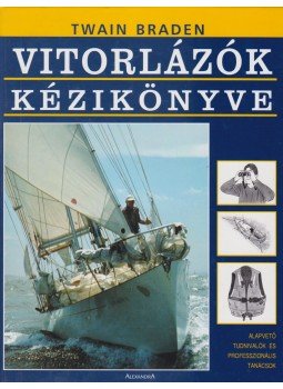 Twain Braden - Vitorlázók kézikönyve Twain Braden - Vitorlázók kézikönyve, Pécs 2005 antikvár könyv