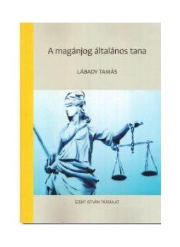 Lábady Tamás - A magánjog általános tana Lábady Tamás - A magánjog általános tana, null 2017 antikvár könyv