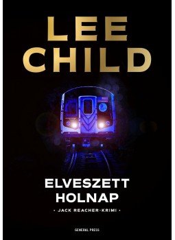 Lee Child - Elveszett holnap Lee Child - Elveszett holnap, Budapest 2017 antikvár könyv