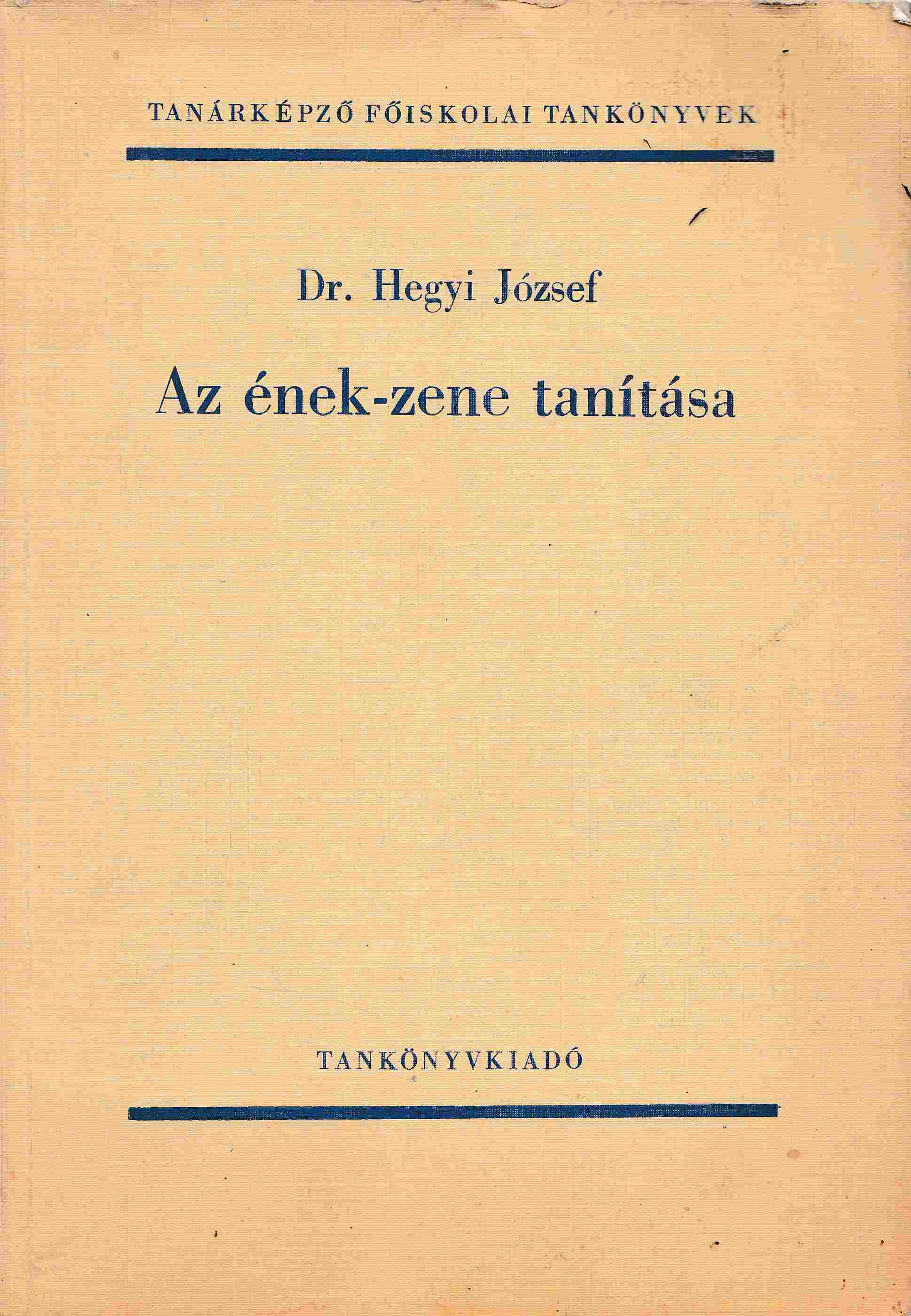 Hegyi József - Az ének-zene tanítása, Budapest 1974 antikvár könyv