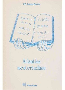 F. E. Eckard Strohm - Atlantisz mestertudása F. E. Eckard Strohm - Atlantisz mestertudása, Budapest 1995 antikvár könyv