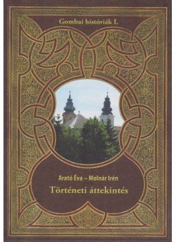 Arató Éva, Molnár Irén - Történeti áttekintés Arató Éva, Molnár Irén - Történeti áttekintés, Gomba 2017 antikvár könyv