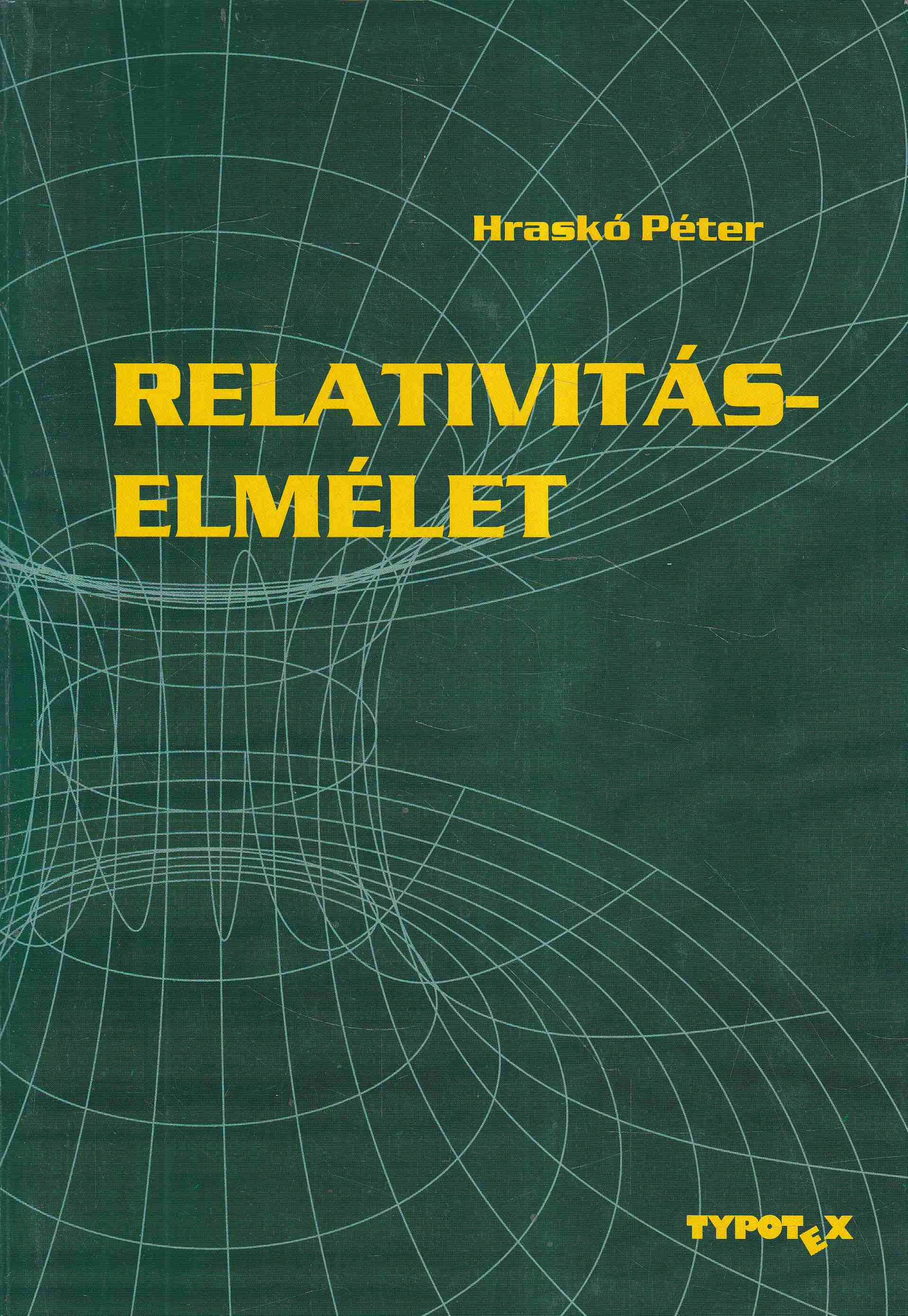 Hraskó Péter - Relativitáselmélet Hraskó Péter - Relativitáselmélet, Budapest 2012 antikvár könyv