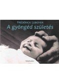 Frédérick Leboyer - A gyöngéd születés