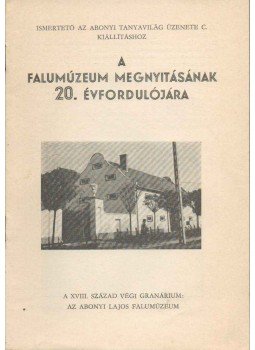 Györe Pál - Ismertető az Abonyi tanyavilág üzenete c. kiállításhoz a falumúzeum megnyitásának 20. évfordulójára,  1987 antikvár könyv