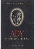 Földessy Gyula - Ady minden titkai