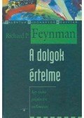 Richard P. Feynman - A dolgok értelme