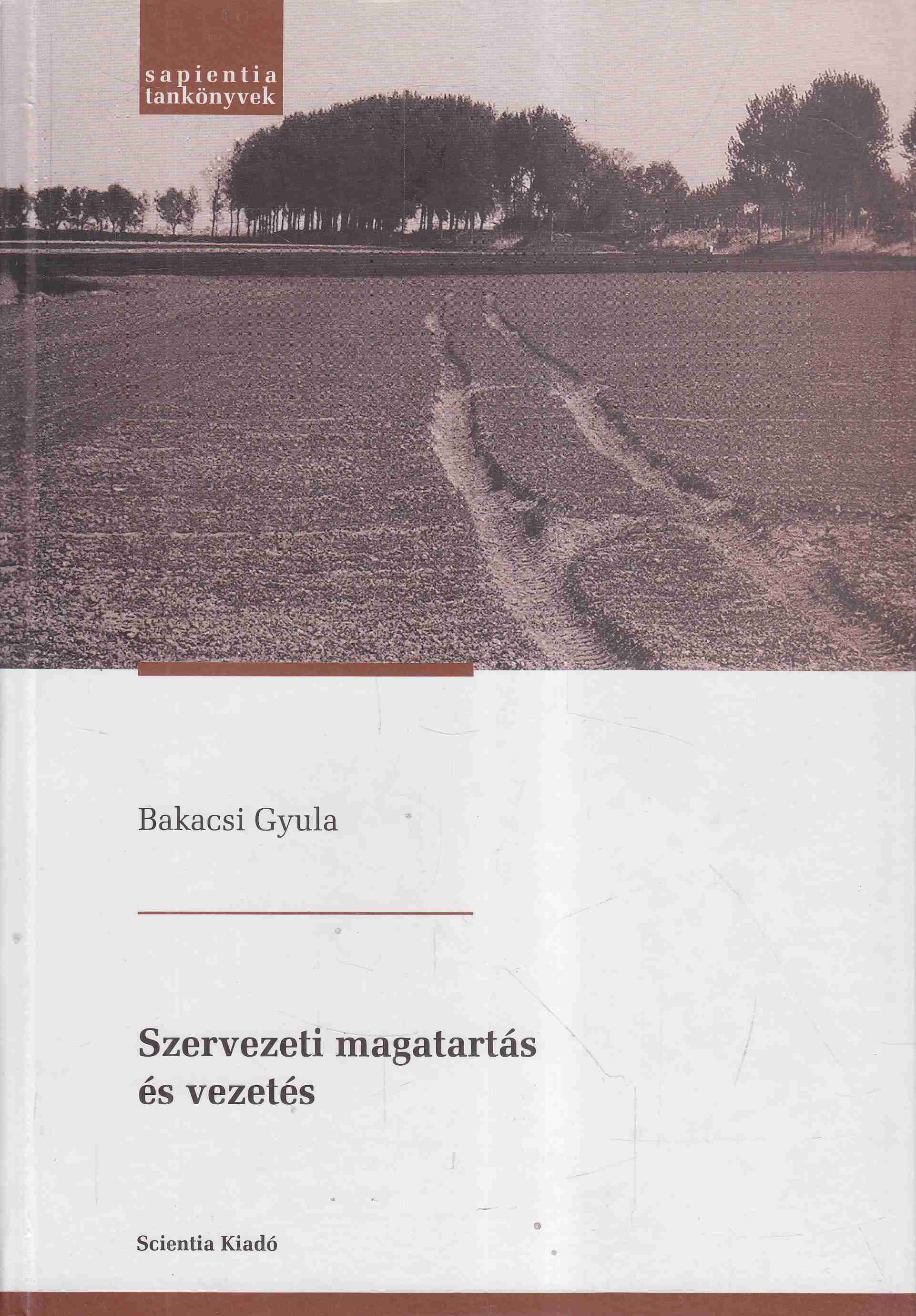 Bakacsi Gyula - Szervezeti magatartás és vezetés, Kolozsvár 2004 antikvár könyv