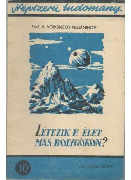 Voroncov-Veljaminov - Létezik-e élet más bolygókon? Voroncov-Veljaminov - Létezik-e élet más bolygókon?, 1948 antikvár könyv