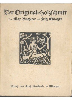 Max Bucherer, Fritz Ehlotzky - Der Original-Holzschnitt Max Bucherer, Fritz Ehlotzky - Der Original-Holzschnitt, München 1922 antikvár könyv