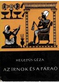 Hegedüs Géza - Az írnok és a fáraó