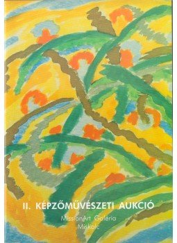  - II. képzőművészeti aukció - Missionart Galéria,  2006 antikvár könyv