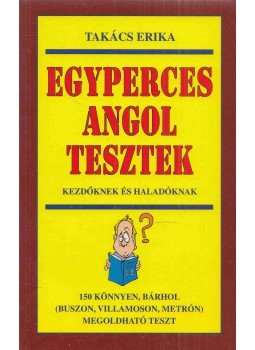 Takács Erika - Egyperces angol tesztek Takács Erika - Egyperces angol tesztek, Budapest 2007 antikvár könyv