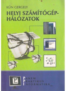 Kún Gergely - Helyi számítógéphálózatok Kún Gergely - Helyi számítógéphálózatok, Budapest 2004 antikvár könyv