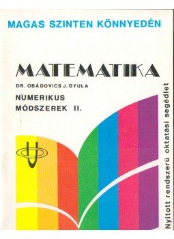 Obádovics J. Gyula - Numerikus módszerek II. Obádovics J. Gyula - Numerikus módszerek II., Budapest 1989 antikvár könyv