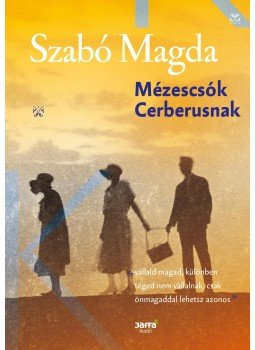 Szabó Magda - Mézescsók Cerberusnak Szabó Magda - Mézescsók Cerberusnak, Budapest 2017 antikvár könyv