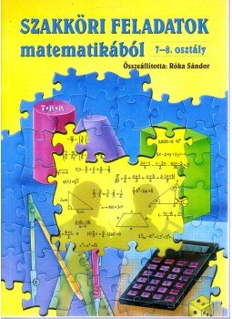 Róka Sándor - Szakköri feladatok matematikából 7-8. osztály, Debrecen 2002 antikvár könyv