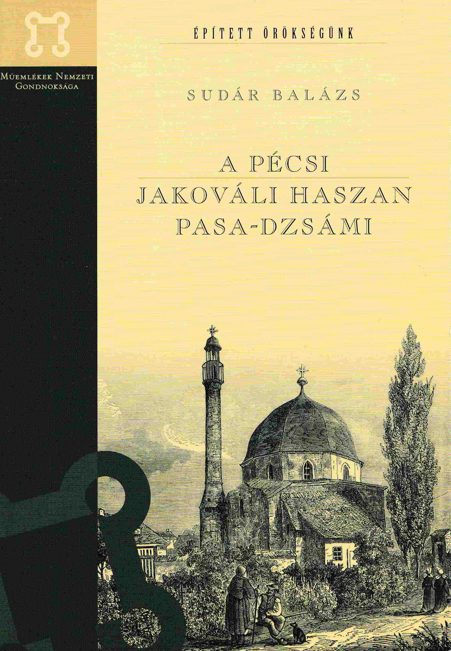 Sudár Balázs - A ​pécsi Jakováli Haszan pasa-dzsámi, Budapest 2010 antikvár könyv