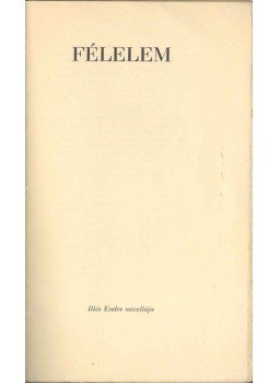 Illés Endre - Félelem Illés Endre - Félelem, 1971 antikvár könyv