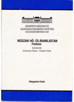 Konecsny Ferenc, Dr. Pásztor Endre - Műszaki hő- és áramlástan - Példatár, Budapest 2001 antikvár könyv