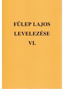 F. Csanak Dóra - Fülep Lajos levelezése VI. 1951-1960, Budapest 2004 antikvár könyv
