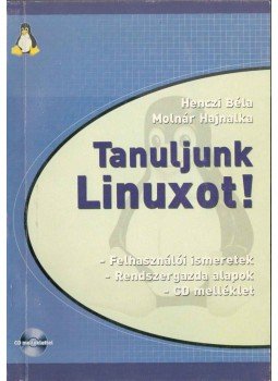 Henczi Béla, Molnár Hajnalka - Tanuljunk Linuxot! Henczi Béla, Molnár Hajnalka - Tanuljunk Linuxot!, Zalaegerszeg 2000 antikvár könyv