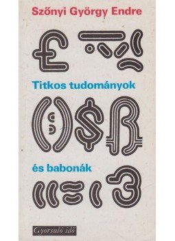 Szőnyi György Endre - Titkos tudományok és babonák Szőnyi György Endre - Titkos tudományok és babonák, Budapest 1978 antikvár könyv
