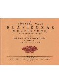 Gáti István - A' kótából való klavirozás mestersége, mellyet készített az abban gyönyörködők kedvéért, Gáti István (Reprint)