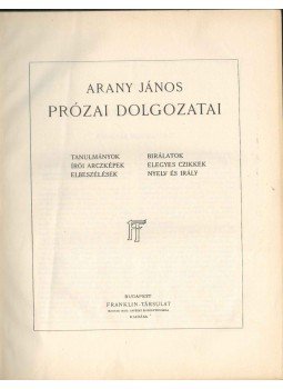 Arany János - Arany János prózai dolgozatai Arany János - Arany János prózai dolgozatai, Budapest 0 antikvár könyv