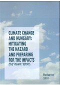 Faragó Tibor,Láng István,Csete László - Climate Change and Hungary: Mitigating the Hazard and Preparing for the Impacts (The "Vahava" Report)