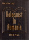 Carp, Matatias - Holocaust in Rumania 1940-1944