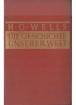 H.G. Wells - Die Geschichte unserer Welt H.G. Wells - Die Geschichte unserer Welt, 1932 antikvár könyv