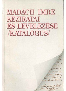 Andor Csaba, Leblancné Kelemen Mária - Madách Imre kéziratai és levelezése (katalógus), Budapest 1992 antikvár könyv