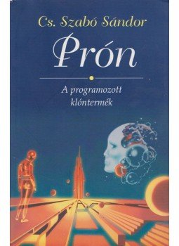Cs. Szabó Sándor - Prón Cs. Szabó Sándor - Prón, Kiskunfélegyháza 2003 antikvár könyv