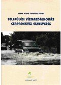 Gayer József,Ligetvári Ferenc - Települési vízgazdálkodás csapadékvíz-elhelyezés