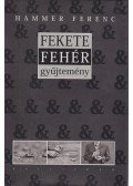 Hammer Ferenc - Fekete & fehér gyűjtemény