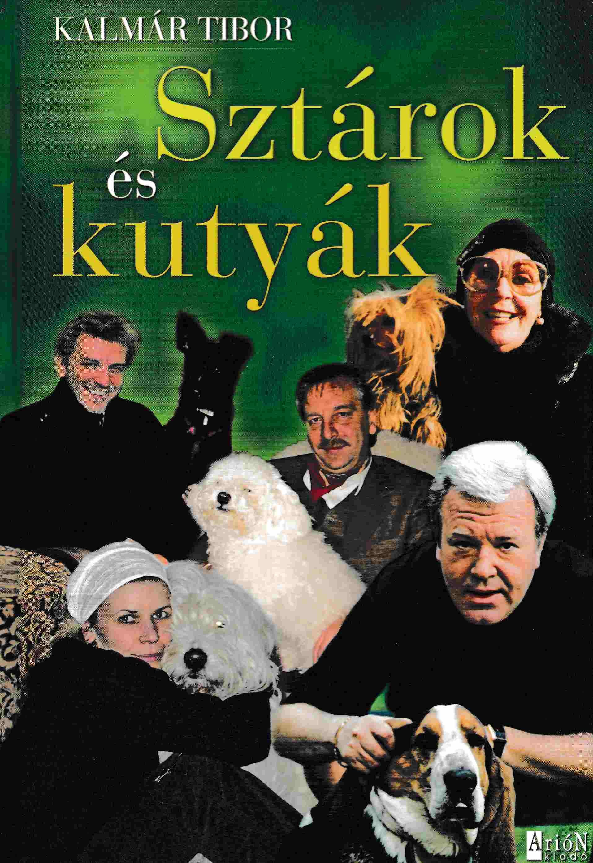Kalmár Tibor - Sztárok és kutyák Kalmár Tibor - Sztárok és kutyák, Budapest 2006 antikvár könyv