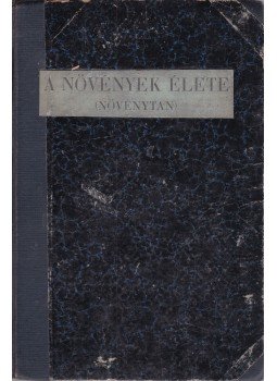 Dr. Greguss Pál - A növények élete (Növánytan), Budapest 1928 antikvár könyv