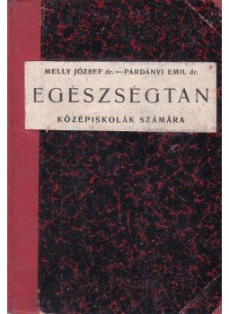 Melly József, Párdányi Emil - Egészségtan Melly József, Párdányi Emil - Egészségtan, Budapest 1930 antikvár könyv