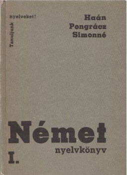 Pongrácz Judit, Simon Józsefné, Haán György - Német nyelvkönyv I. Pongrácz Judit, Simon Józsefné, Haán György - Német nyelvkönyv I., Budapest 1976 antikvár könyv