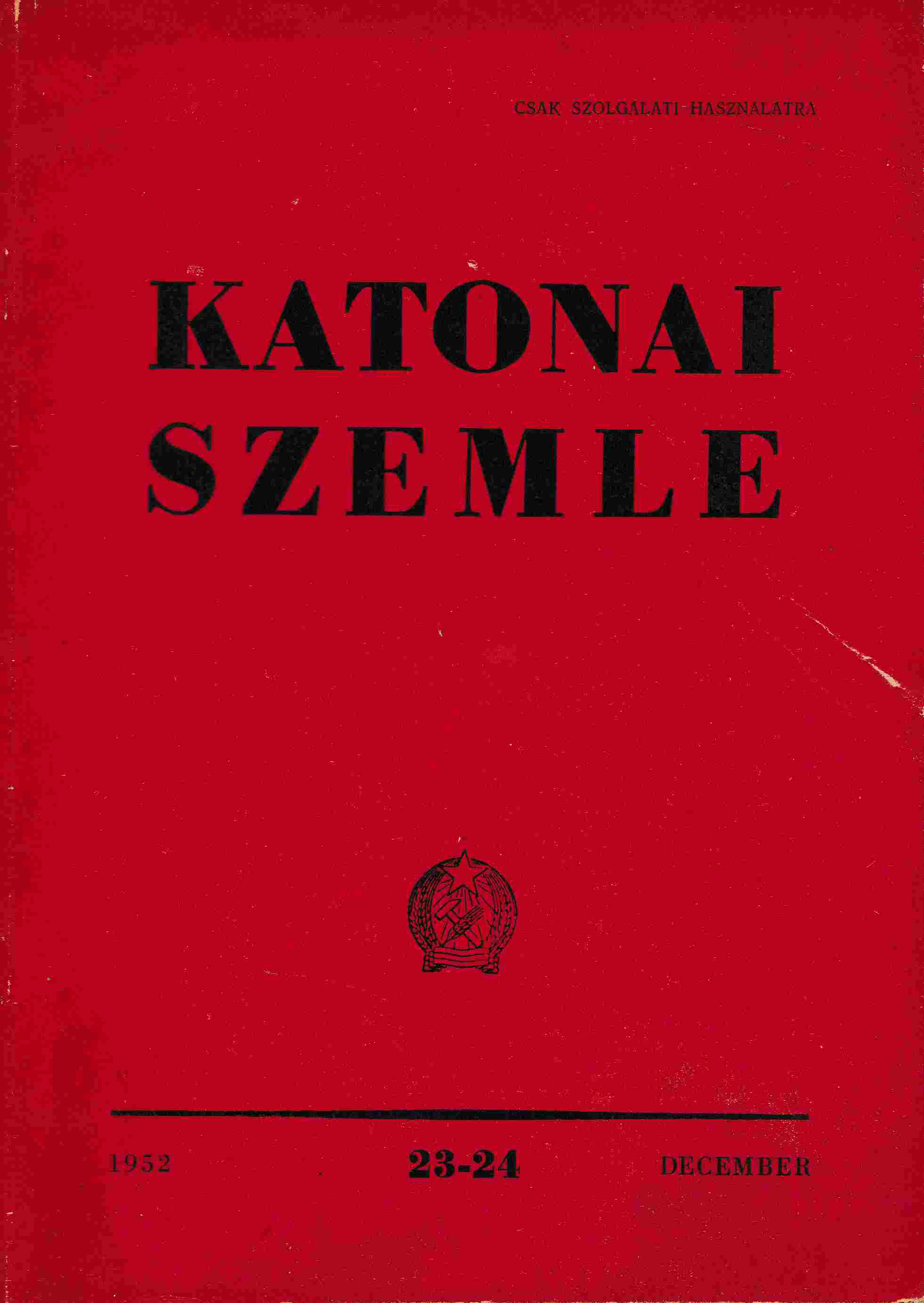 Eötvös József, Juhász Sándor, Csiszér István, Csaba László, Szántó Imre - Katonai Szemle 1952. december Eötvös József, Juhász Sándor, Csiszér István, Csaba László, Szántó Imre - Katonai Szemle 1952. december, Budapest 1952 antikvár könyv