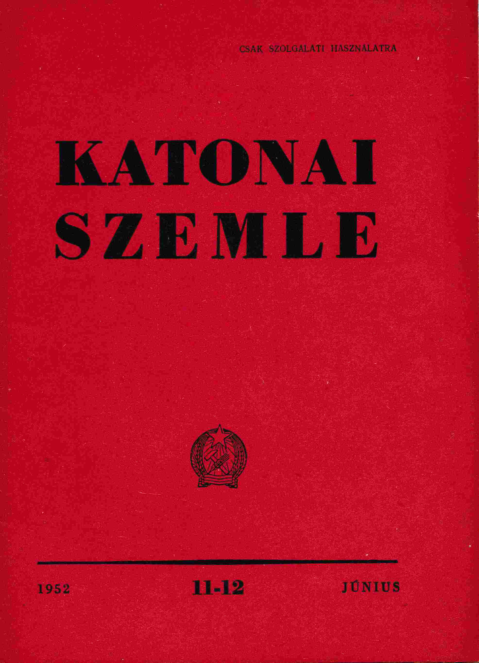 Nagy Elek, Tóth Károly, Nagy János, Juhász Sándor - Katonai Szemle 1952. június Nagy Elek, Tóth Károly, Nagy János, Juhász Sándor - Katonai Szemle 1952. június, Budapest 1952 antikvár könyv