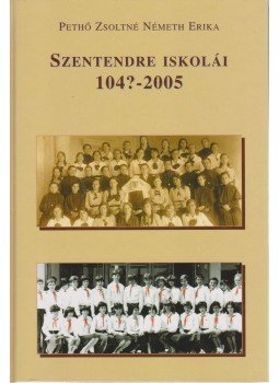 Pethő Zsoltné Németh Erika - Szentendre iskolái 104?-2005 (dedikált) Pethő Zsoltné Németh Erika - Szentendre iskolái 104?-2005 (dedikált), Szentendre 2006 antikvár könyv