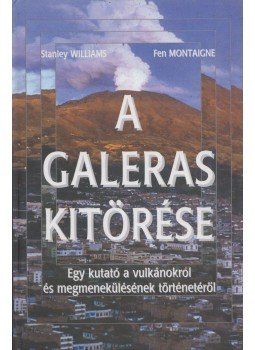 Stanley Williams, Fen Montaigne - A Galeras kitörése Stanley Williams, Fen Montaigne - A Galeras kitörése, Budapest 2002 antikvár könyv