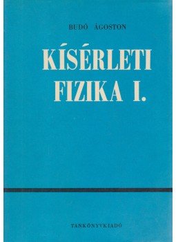 Dr. Budó Ágoston - Kísérleti fizika I. Dr. Budó Ágoston - Kísérleti fizika I., Budapest 1975 antikvár könyv