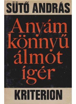 Sütő András - Anyám könnyű álmot ígér Sütő András - Anyám könnyű álmot ígér, Bukarest 1972 antikvár könyv