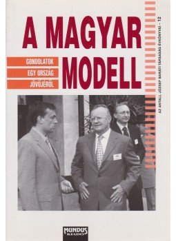 Kovács Tibor, Biernaczky Szilárd (szerk.) - A magyar modell Kovács Tibor, Biernaczky Szilárd (szerk.) - A magyar modell, Budapest 2001 antikvár könyv