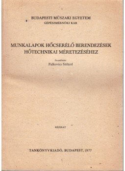Palkovics Szilárd - Munkalapok hőcserélő berendezések hőtechnikai méretezéséhez, Budapest 1977 antikvár könyv