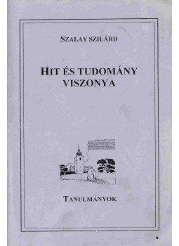 Szalay Szilárd - Hit és tudomány viszonya, Balatonalmádi-Vörösberény 1993 antikvár könyv